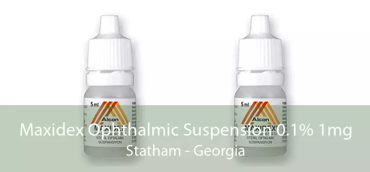 Maxidex Ophthalmic Suspension 0.1% 1mg Statham - Georgia