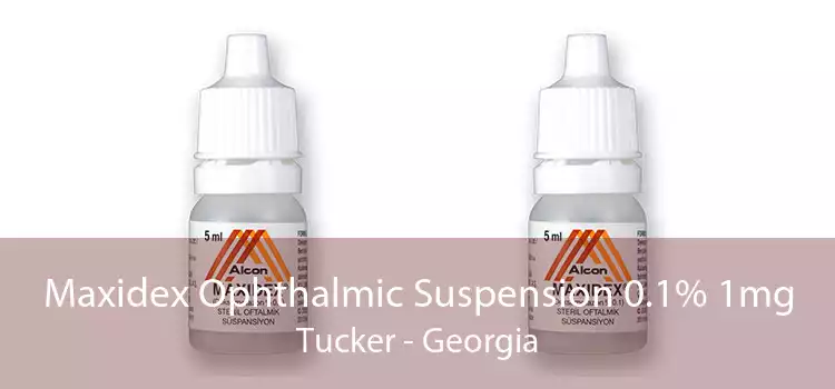 Maxidex Ophthalmic Suspension 0.1% 1mg Tucker - Georgia