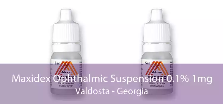 Maxidex Ophthalmic Suspension 0.1% 1mg Valdosta - Georgia