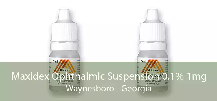 Maxidex Ophthalmic Suspension 0.1% 1mg Waynesboro - Georgia
