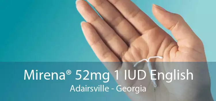 Mirena® 52mg 1 IUD English Adairsville - Georgia
