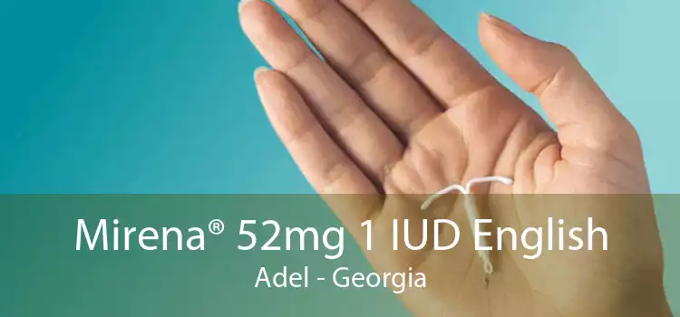 Mirena® 52mg 1 IUD English Adel - Georgia