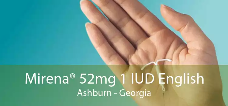 Mirena® 52mg 1 IUD English Ashburn - Georgia
