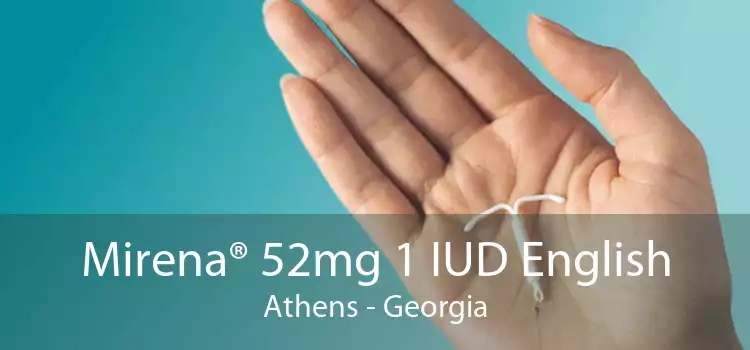 Mirena® 52mg 1 IUD English Athens - Georgia