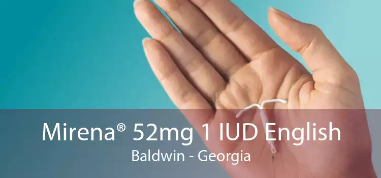 Mirena® 52mg 1 IUD English Baldwin - Georgia