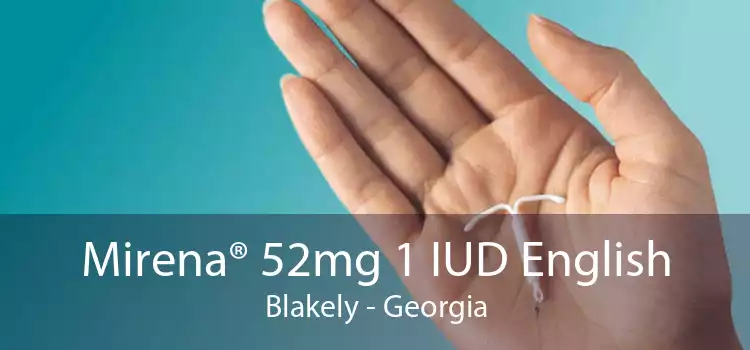 Mirena® 52mg 1 IUD English Blakely - Georgia
