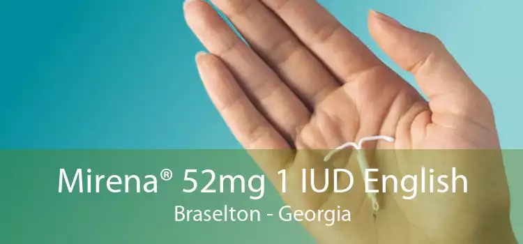 Mirena® 52mg 1 IUD English Braselton - Georgia