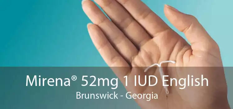Mirena® 52mg 1 IUD English Brunswick - Georgia