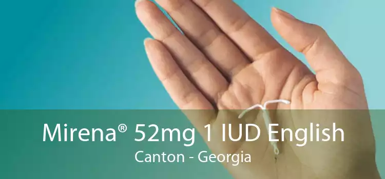 Mirena® 52mg 1 IUD English Canton - Georgia