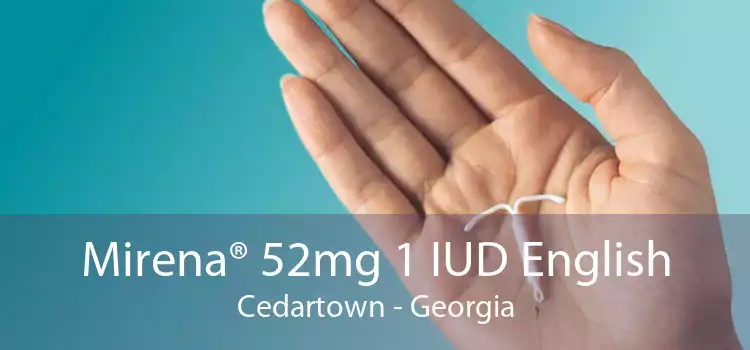 Mirena® 52mg 1 IUD English Cedartown - Georgia