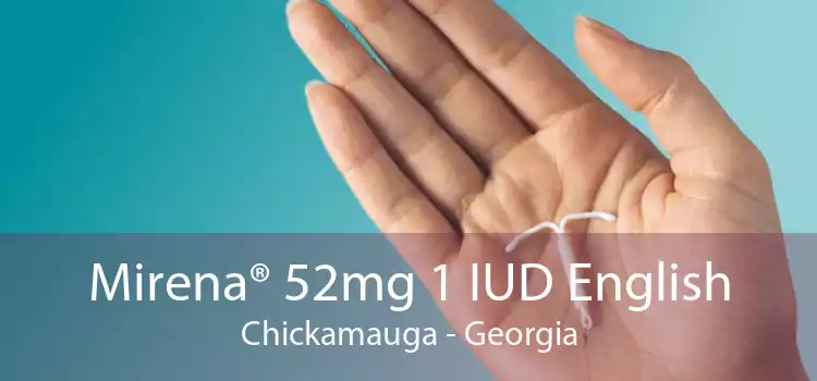 Mirena® 52mg 1 IUD English Chickamauga - Georgia