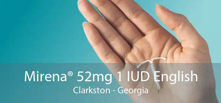 Mirena® 52mg 1 IUD English Clarkston - Georgia
