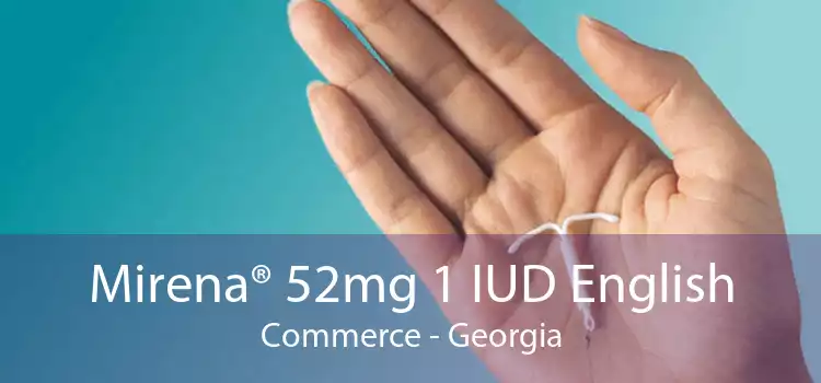 Mirena® 52mg 1 IUD English Commerce - Georgia