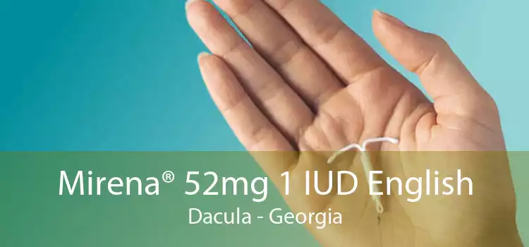 Mirena® 52mg 1 IUD English Dacula - Georgia