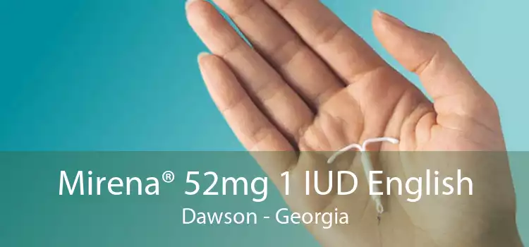 Mirena® 52mg 1 IUD English Dawson - Georgia