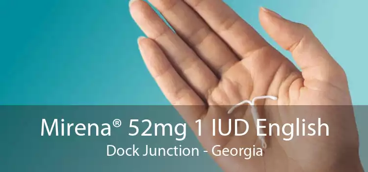 Mirena® 52mg 1 IUD English Dock Junction - Georgia