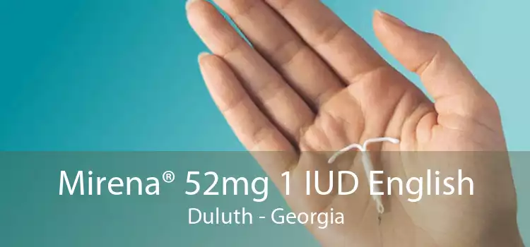 Mirena® 52mg 1 IUD English Duluth - Georgia