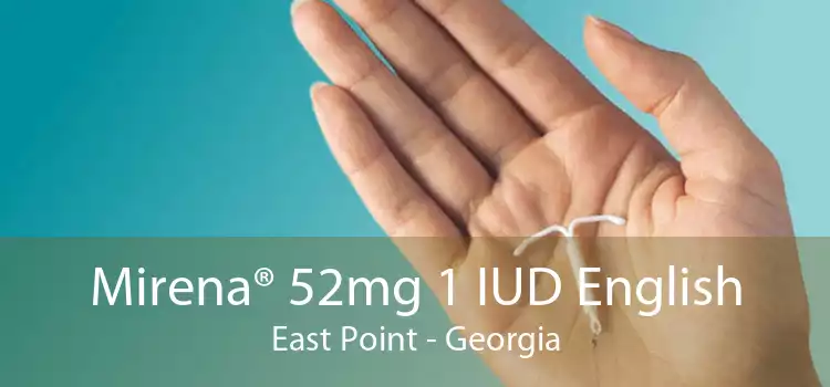 Mirena® 52mg 1 IUD English East Point - Georgia
