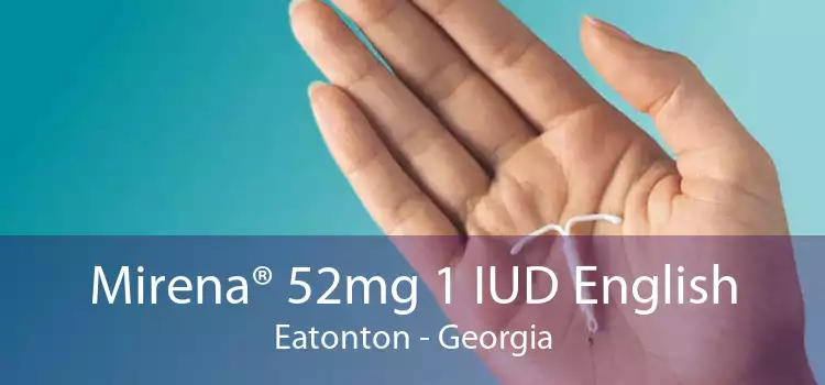 Mirena® 52mg 1 IUD English Eatonton - Georgia