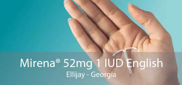 Mirena® 52mg 1 IUD English Ellijay - Georgia