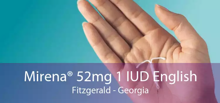 Mirena® 52mg 1 IUD English Fitzgerald - Georgia