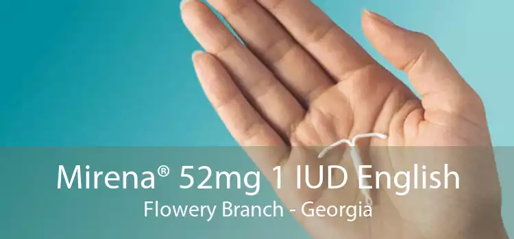 Mirena® 52mg 1 IUD English Flowery Branch - Georgia