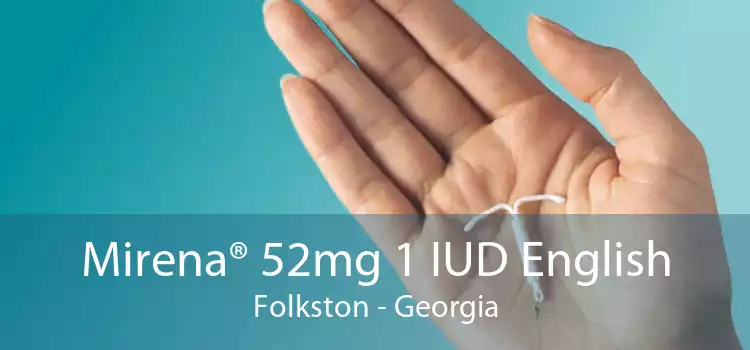 Mirena® 52mg 1 IUD English Folkston - Georgia