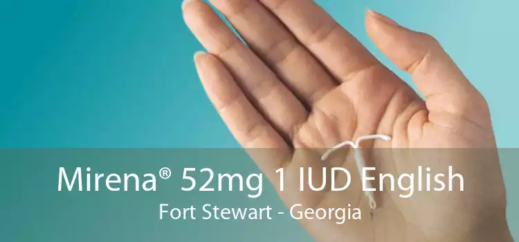 Mirena® 52mg 1 IUD English Fort Stewart - Georgia