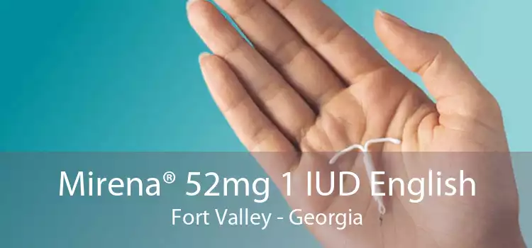 Mirena® 52mg 1 IUD English Fort Valley - Georgia