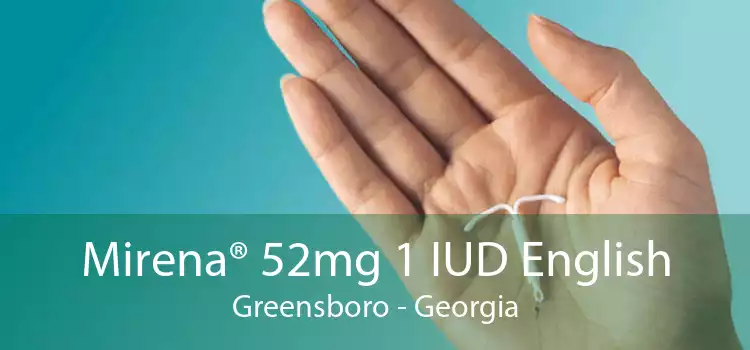 Mirena® 52mg 1 IUD English Greensboro - Georgia