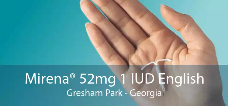 Mirena® 52mg 1 IUD English Gresham Park - Georgia