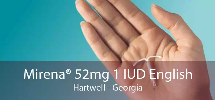 Mirena® 52mg 1 IUD English Hartwell - Georgia