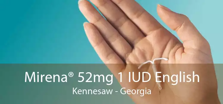 Mirena® 52mg 1 IUD English Kennesaw - Georgia