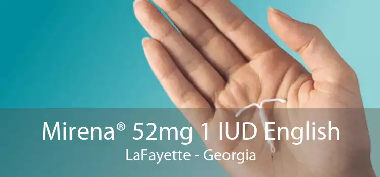 Mirena® 52mg 1 IUD English LaFayette - Georgia