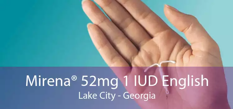 Mirena® 52mg 1 IUD English Lake City - Georgia