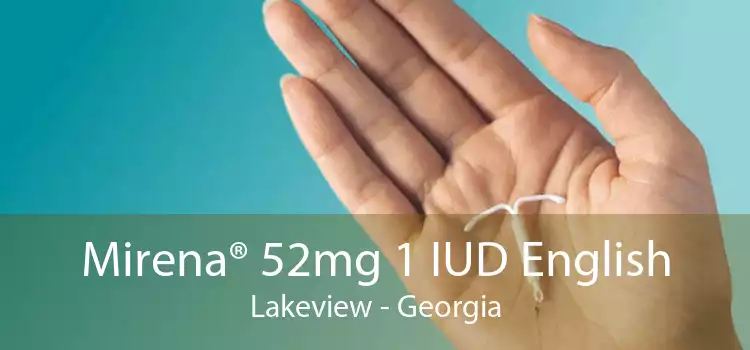 Mirena® 52mg 1 IUD English Lakeview - Georgia
