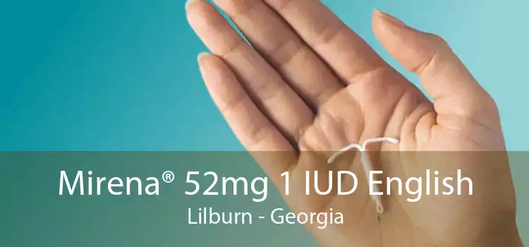 Mirena® 52mg 1 IUD English Lilburn - Georgia