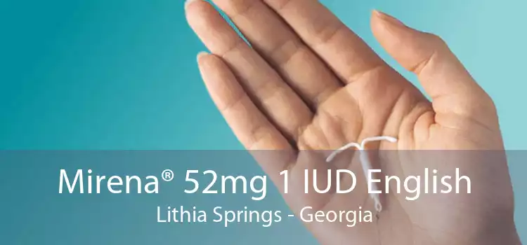 Mirena® 52mg 1 IUD English Lithia Springs - Georgia