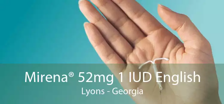 Mirena® 52mg 1 IUD English Lyons - Georgia