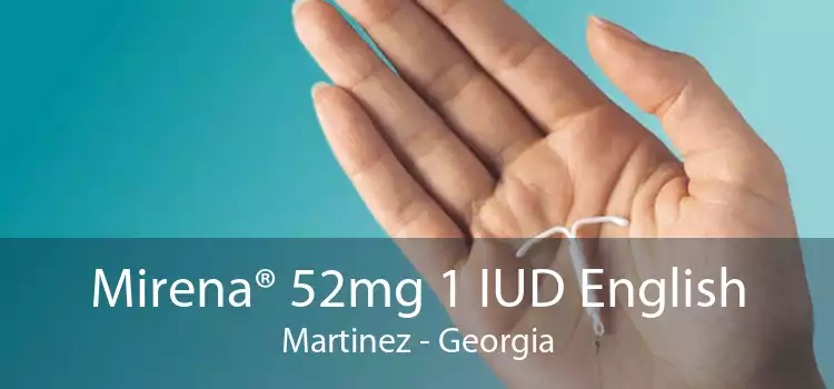 Mirena® 52mg 1 IUD English Martinez - Georgia