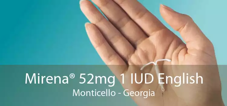 Mirena® 52mg 1 IUD English Monticello - Georgia