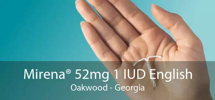 Mirena® 52mg 1 IUD English Oakwood - Georgia