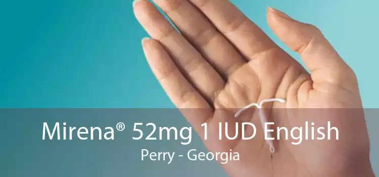 Mirena® 52mg 1 IUD English Perry - Georgia
