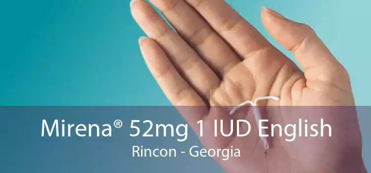 Mirena® 52mg 1 IUD English Rincon - Georgia