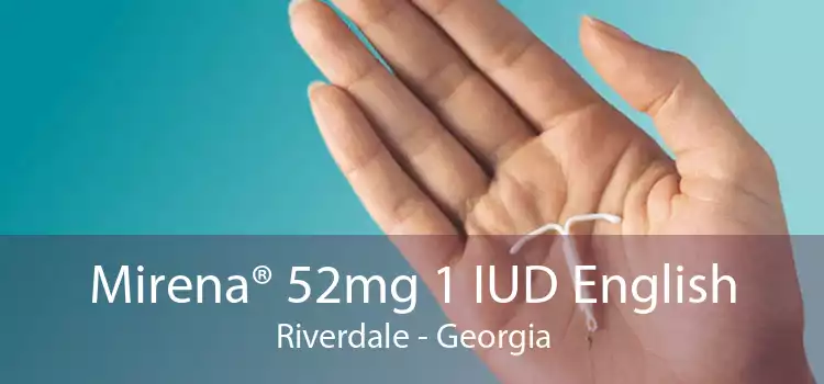 Mirena® 52mg 1 IUD English Riverdale - Georgia