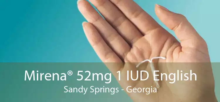 Mirena® 52mg 1 IUD English Sandy Springs - Georgia