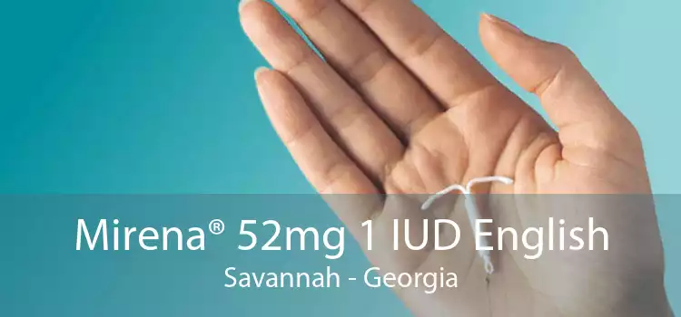 Mirena® 52mg 1 IUD English Savannah - Georgia
