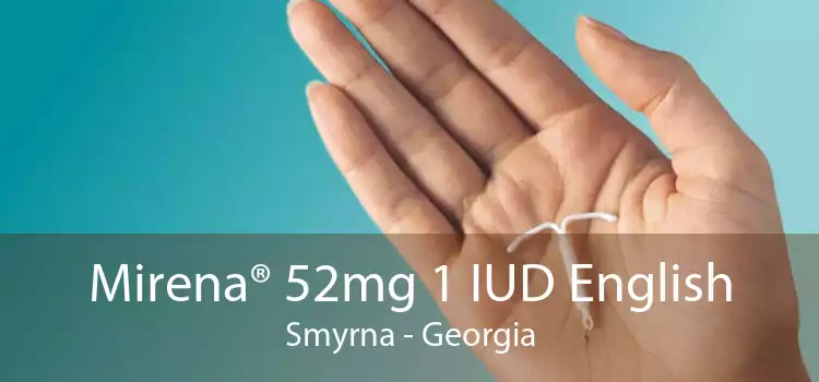 Mirena® 52mg 1 IUD English Smyrna - Georgia