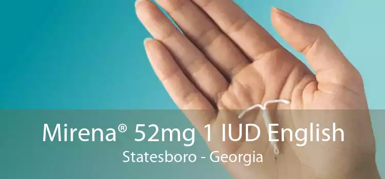 Mirena® 52mg 1 IUD English Statesboro - Georgia