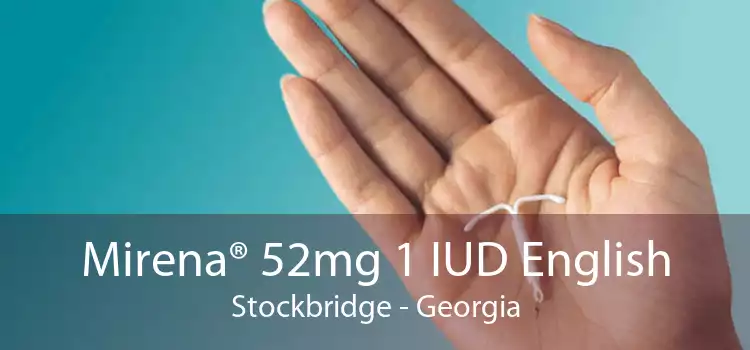 Mirena® 52mg 1 IUD English Stockbridge - Georgia